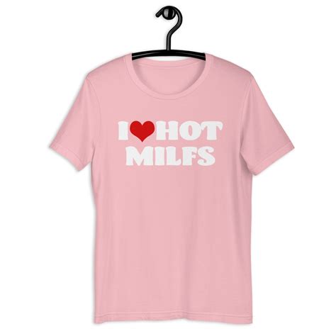 I Love Milfs Shirt I Heart Milfs Shirt I Love Hot Moms Etsy