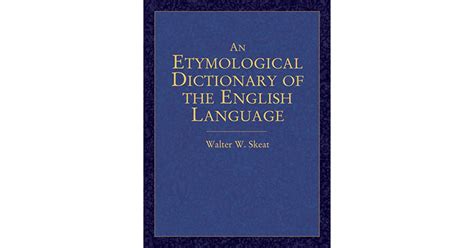 An Etymological Dictionary Of The English Language By Walter W Skeat