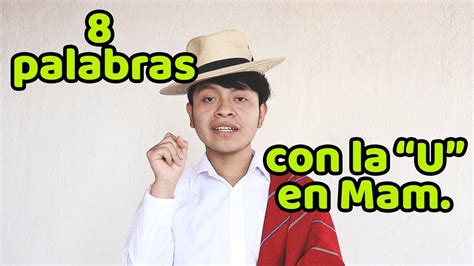 Ocho Palabras Con La U En El Idioma Mam Idioma Maya Guatemala Youtube