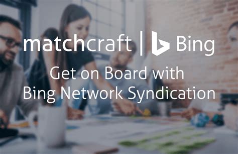 Get On Board With Bing Network Syndication Matchcraft
