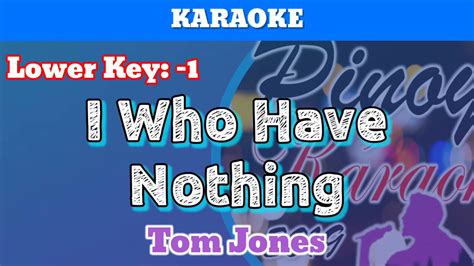 I Who Have Nothing By Tom Jones Karaoke Lower Key 1 Youtube