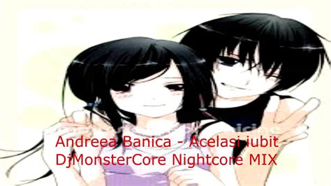 Andreea Banica Acelasi Iubit Nightcore Mix Youtube