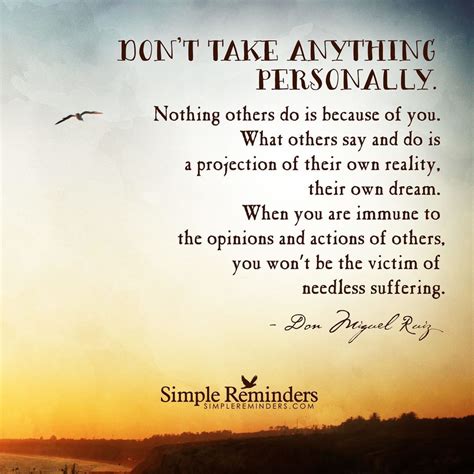 Dont Take Anything Personally Nothing Others Do Is Because Of You