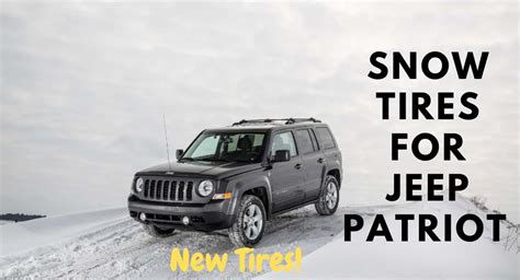 Top 5 Snow Tires For Jeep Patriot Best Snow Tires Tiretx