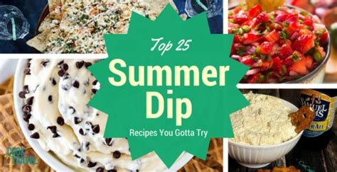 25 Summer Dip Recipes You Must Try Can Cook Will Travel