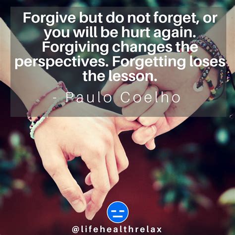 Forgive But Do Not Forget Or You Will Be Hurt Again Forgiving Changes