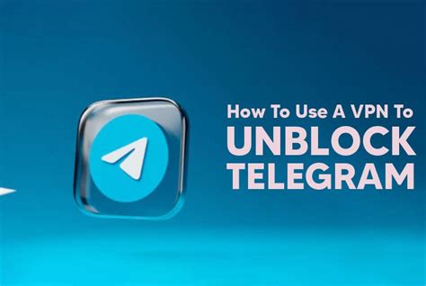 How To Use A Vpn To Unblock Telegram