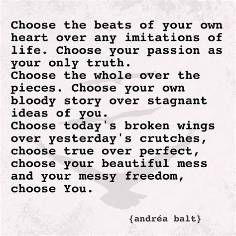Choose The Beats Of Your Own Heart Over Any Imitation Of Lifechoose