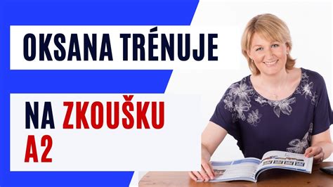 Oksana Trénuje Na Zkoušku A2 Mluvení úloha 3 Youtube