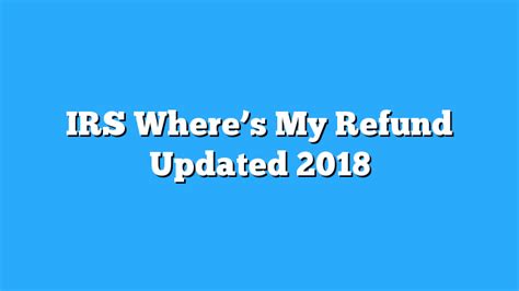 Irs Wheres My Refund Updated 2018 Irs Refund Schedule 2019