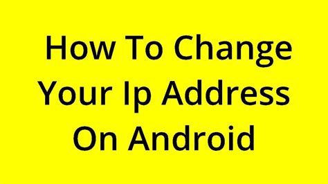 Solved How To Change Your Ip Address On Android Youtube