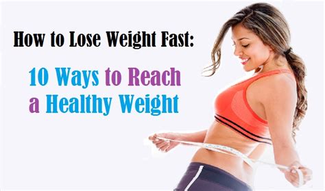 How To Lose Weight Fast 10 Ways To Reach A Healthy Weight