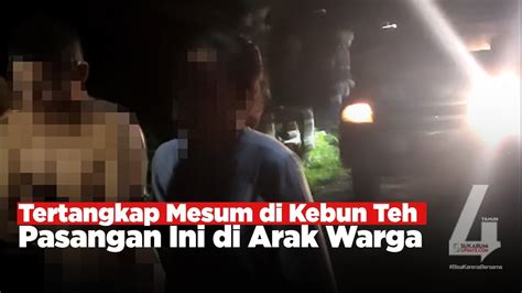 Tertangkap Mesum Di Kebun Teh Pasangan Ini Di Arak Warga Youtube