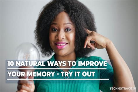 10 Natural Ways To Improve Your Memory Try It Out Things End But