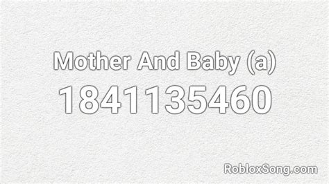 Mother And Baby A Roblox Id Roblox Music Codes