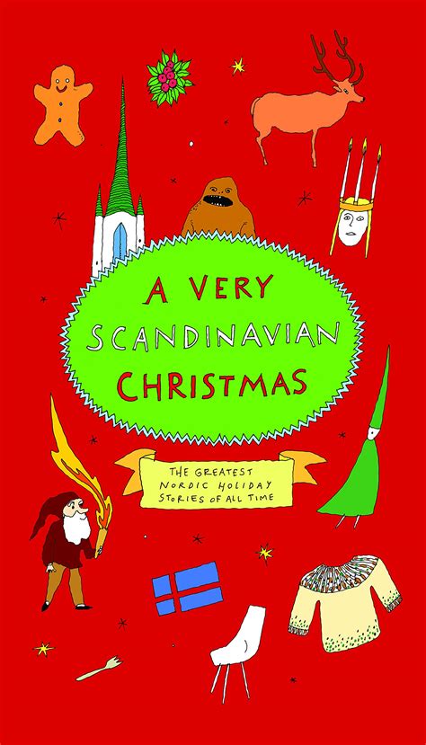 A Very Scandinavian Christmas The Greatest Nordic Holiday Stories Of