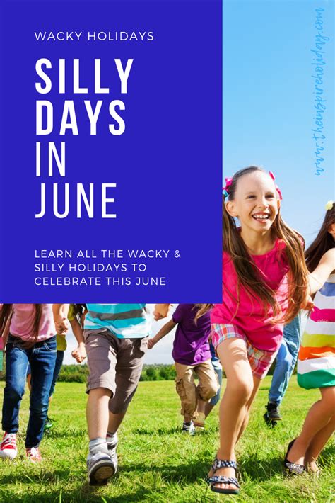 Silly Days In June Silly Holidays Wacky Holidays Silly Kids