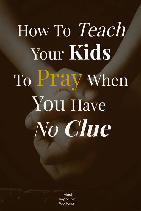 How Do You Raise A Praying Child When You Have No Clue Here Are Three