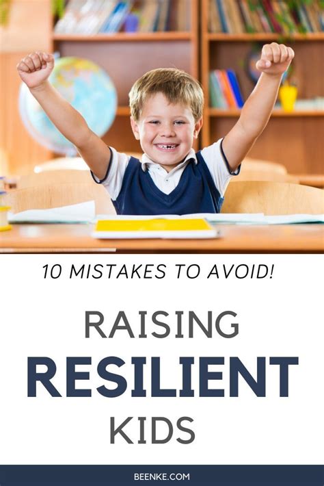 If You Want To Raise Resilient Kids Dont Make These Mistakes Beenke