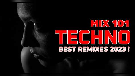 Techno Mix 101 Best Techno Remixes Youtube