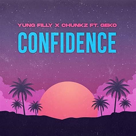 Chunkz And Yung Filly Confidence Lyrics Genius Lyrics