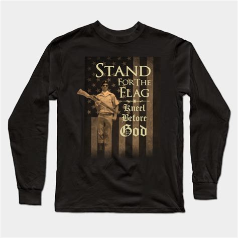 Stand For The Flag Kneel Before God Patriotic American Flag Long