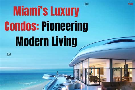 Miamis Luxury Condos Pioneering Modern Living The Enterprise World