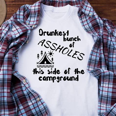 Drunkest Bunch Of Assholes This Side Of The Campground Funny Etsy
