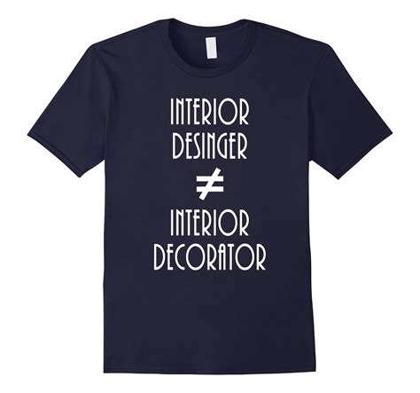 An Interior Designer Is Not Just Interior Decorator T Shirt 4lvs