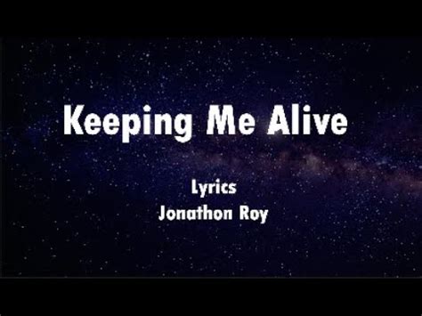 Keeping Me Alive Jonathan Roy LYRICS YouTube