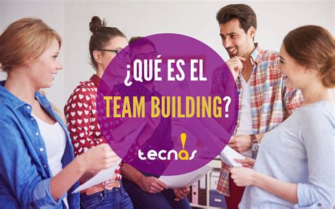 ¿qué Es El Team Building