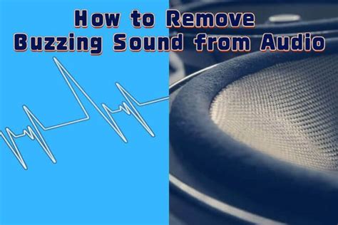 Guide How To Remove Buzzing Sound From Audio
