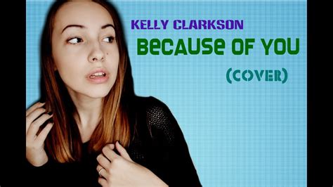 Kelly Clarkson Because Of You Cover Youtube