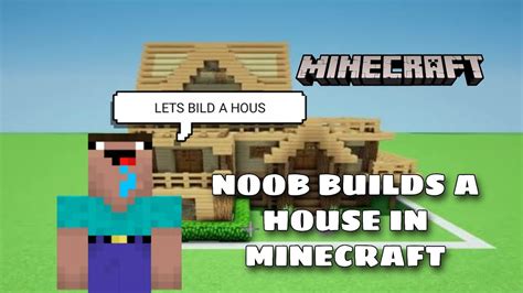 Noob Builds A House In Minecraft Youtube