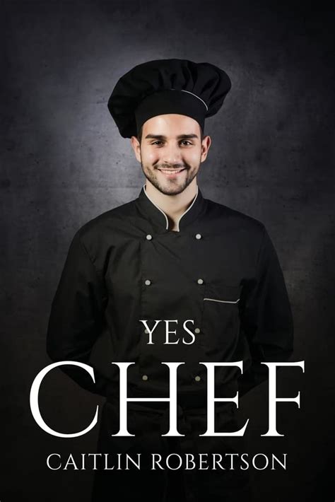 Yes Chef By Caitlin Robertson Goodreads
