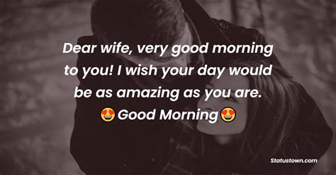 Dear Wife Very Good Morning To You I Wish Your Day Would Be As