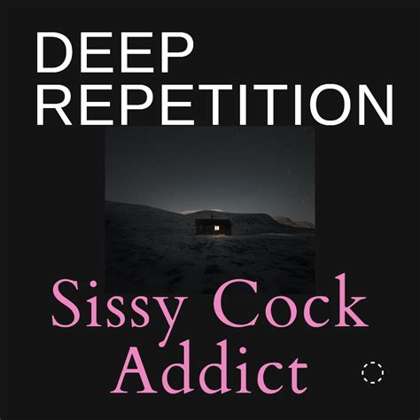 Sissy Cock Sucker Deep Repetition Session Spoken By Elswyth