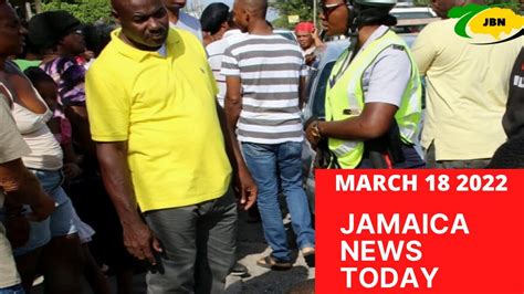 Jamaica News Today March 18 2022jbnn Youtube