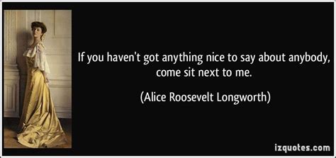 Alice Roosevelt Longworth Alice Roosevelt Sayings Famous Quotes