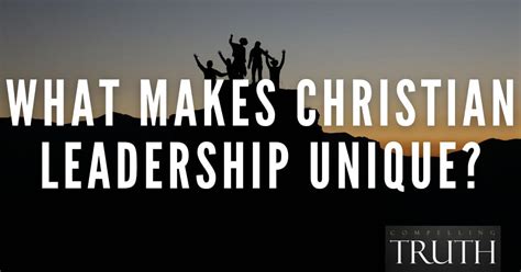 what makes christian leadership unique