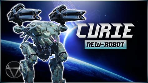 WR New Robot CURIE Gameplay War Robots YouTube