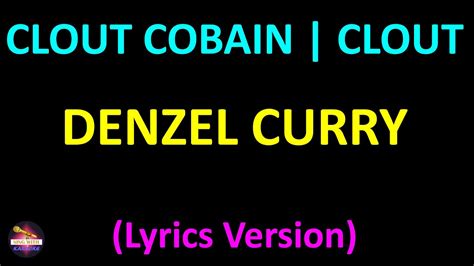 Denzel Curry Clout Cobain Clout Co13a1n Lyrics Version Youtube
