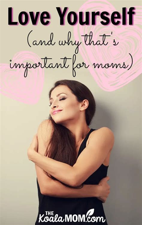 Love Yourself And Why Thats Important For Moms To Do