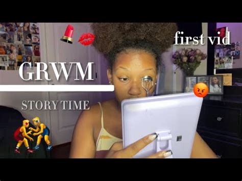GRWM STORY TIME First Video YouTube