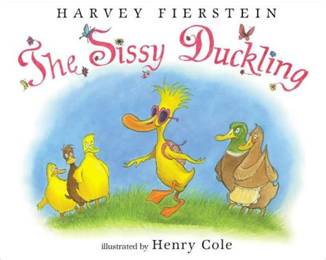 The Sissy Duckling By Harvey Fierstein Henry Cole Hardcover Barnes And Noble®