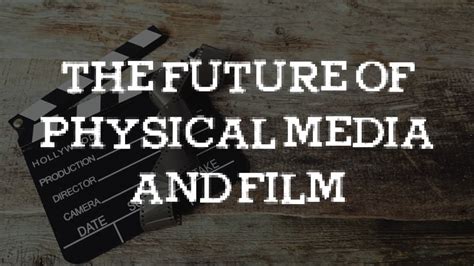 The Future Of Physical Media And Film Youtube