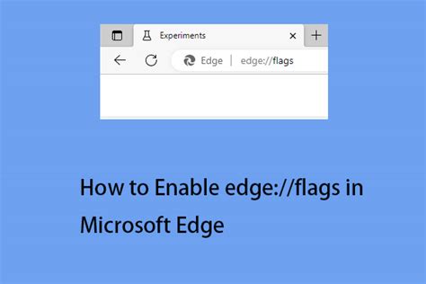 How To Enable Edgeflags In Microsoft Edge To Access Its Menu Minitool