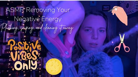 Asmr Removing Your Negative Energy Plucking And Snipping Youtube