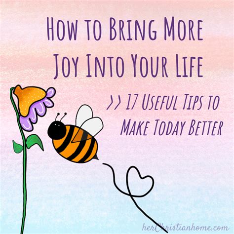 How To Bring More Joy Into Your Life 17 Useful Tips To Make Today