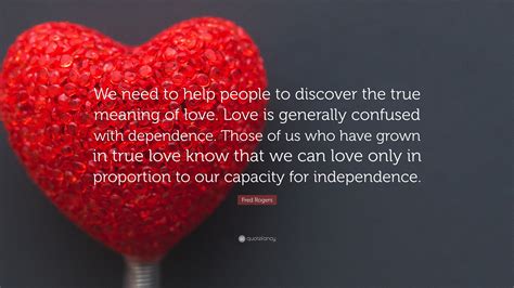 Fred Rogers Quote We Need To Help People To Discover The True Meaning
